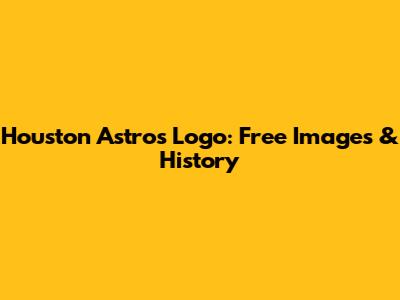 Houston Astros Logo: Free Images & History