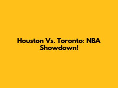 Houston Vs. Toronto: NBA Showdown!