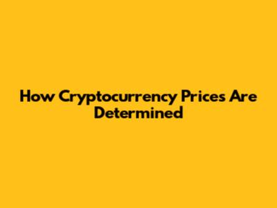 How Cryptocurrency Prices Are Determined