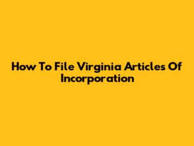 How To File Virginia Articles Of Incorporation