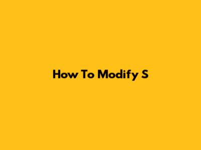 How To Modify S