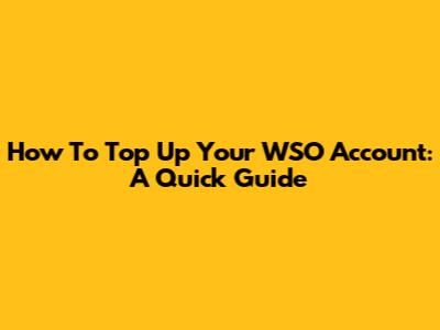 How To Top Up Your WSO Account: A Quick Guide