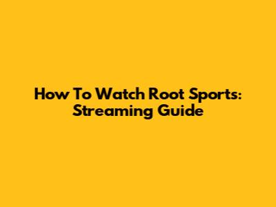 How To Watch Root Sports: Streaming Guide