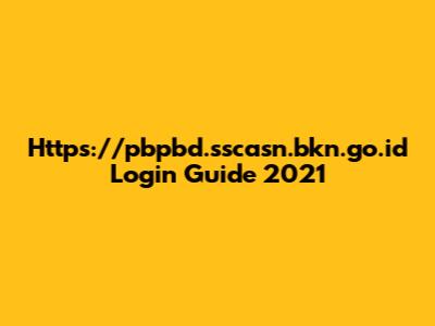 Https://pbpbd.sscasn.bkn.go.id Login Guide 2021
