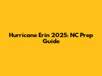 Hurricane Erin 2025: NC Prep Guide