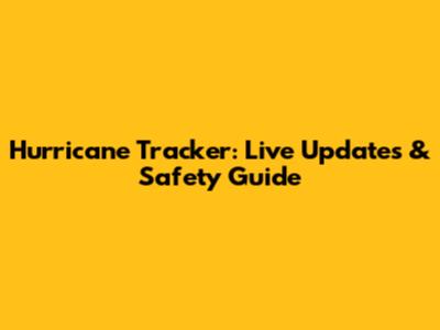 Hurricane Tracker: Live Updates & Safety Guide