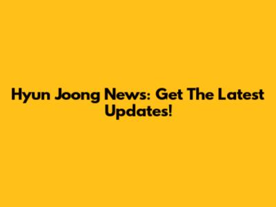 Hyun Joong News: Get The Latest Updates!