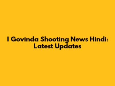 I Govinda Shooting News Hindi: Latest Updates