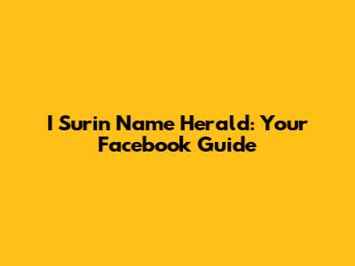 I Surin Name Herald: Your Facebook Guide
