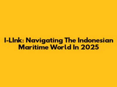 I-LInk: Navigating The Indonesian Maritime World In 2025