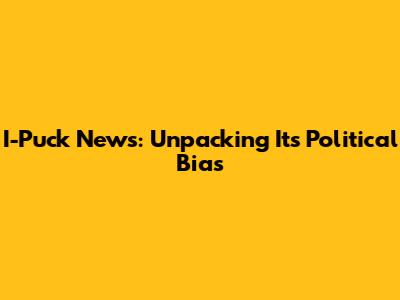 I-Puck News: Unpacking Its Political Bias