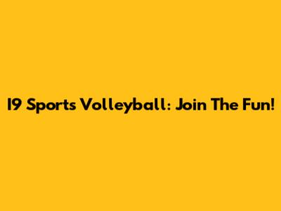 I9 Sports Volleyball: Join The Fun!
