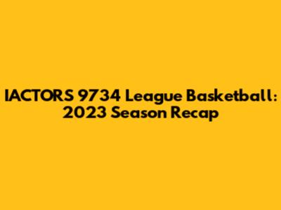 IACTORS 9734 League Basketball: 2023 Season Recap