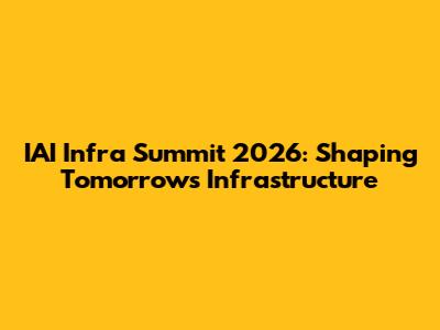 IAI Infra Summit 2026: Shaping Tomorrow's Infrastructure