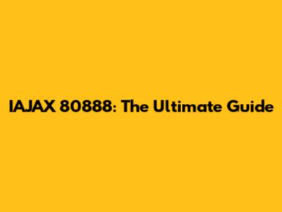 IAJAX 80888: The Ultimate Guide