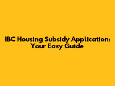 IBC Housing Subsidy Application: Your Easy Guide