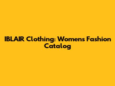 IBLAIR Clothing: Women's Fashion Catalog