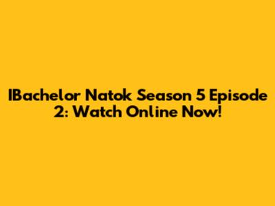 IBachelor Natok Season 5 Episode 2: Watch Online Now!