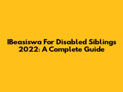 IBeasiswa For Disabled Siblings 2022: A Complete Guide
