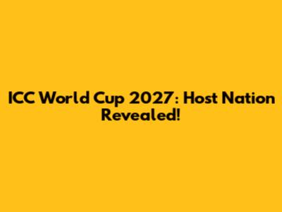 ICC World Cup 2027: Host Nation Revealed!