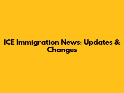 ICE Immigration News: Updates & Changes