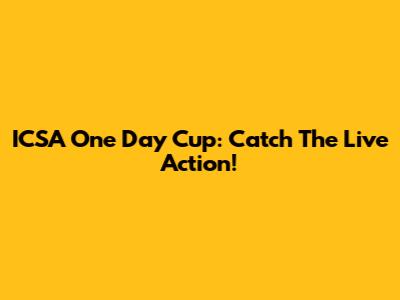 ICSA One Day Cup: Catch The Live Action!