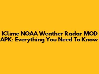 IClime NOAA Weather Radar MOD APK: Everything You Need To Know