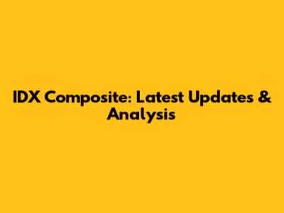 IDX Composite: Latest Updates & Analysis
