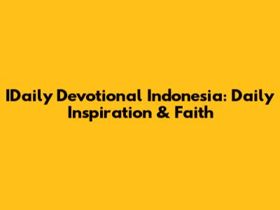 IDaily Devotional Indonesia: Daily Inspiration & Faith
