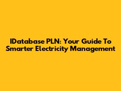 IDatabase PLN: Your Guide To Smarter Electricity Management