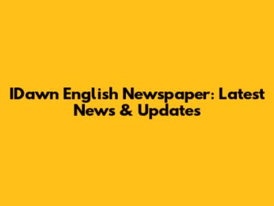 IDawn English Newspaper: Latest News & Updates