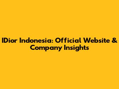 IDior Indonesia: Official Website & Company Insights