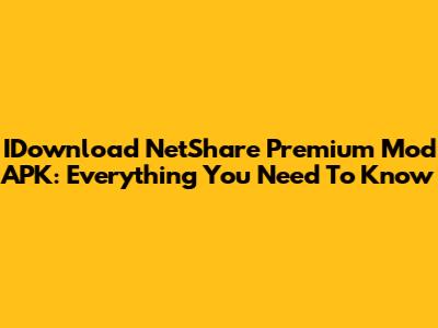 IDownload NetShare Premium Mod APK: Everything You Need To Know