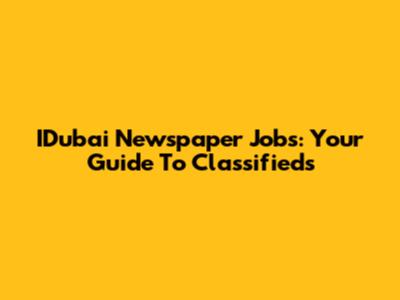 IDubai Newspaper Jobs: Your Guide To Classifieds
