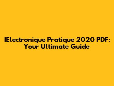 IElectronique Pratique 2020 PDF: Your Ultimate Guide