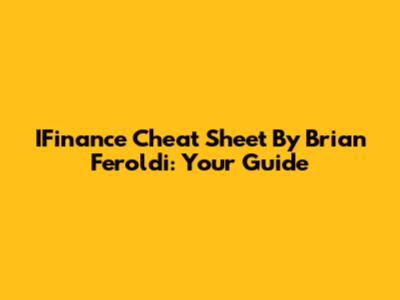 IFinance Cheat Sheet By Brian Feroldi: Your Guide