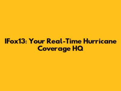 IFox13: Your Real-Time Hurricane Coverage HQ