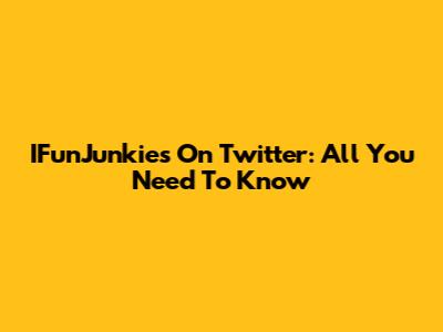 IFunJunkies On Twitter: All You Need To Know