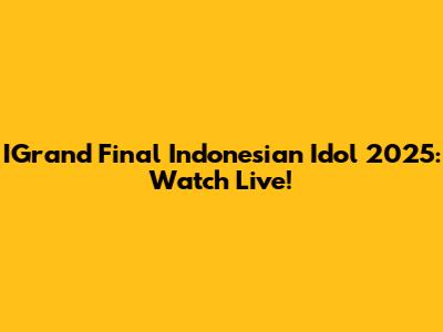 IGrand Final Indonesian Idol 2025: Watch Live!