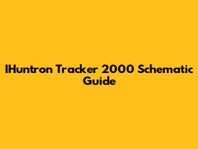 IHuntron Tracker 2000 Schematic Guide