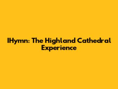 IHymn: The Highland Cathedral Experience