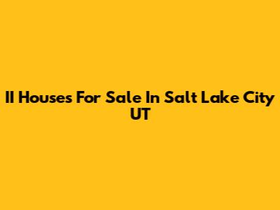 II Houses For Sale In Salt Lake City UT