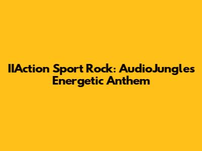 IIAction Sport Rock: AudioJungle's Energetic Anthem