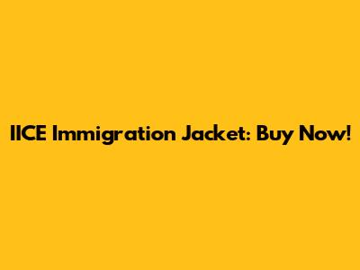 IICE Immigration Jacket: Buy Now!