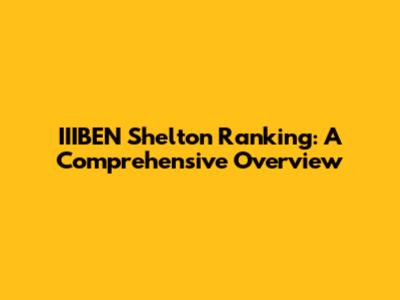 IIIBEN Shelton Ranking: A Comprehensive Overview