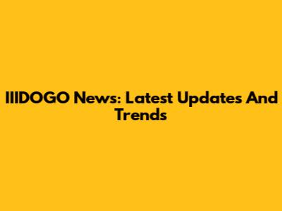 IIIDOGO News: Latest Updates And Trends