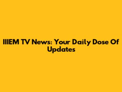 IIIEM TV News: Your Daily Dose Of Updates
