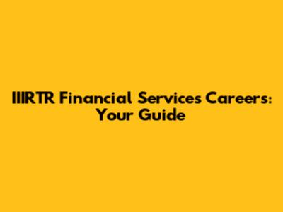 IIIRTR Financial Services Careers: Your Guide