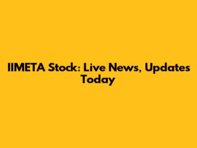 IIMETA Stock: Live News, Updates Today