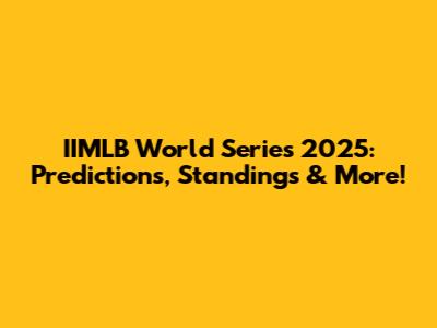 IIMLB World Series 2025: Predictions, Standings & More!